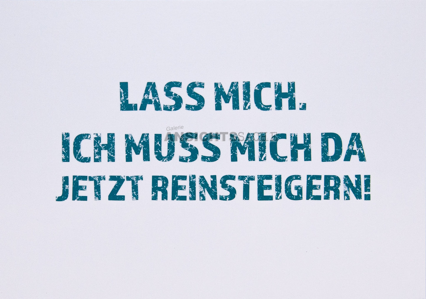 Postkarte "Lass mich, ich muss.."