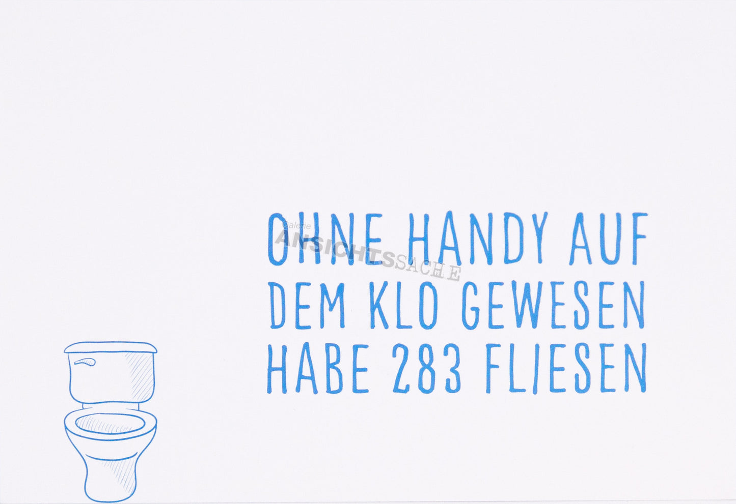 Postkarte "Ohne Handy aufm Klo gewesen.."