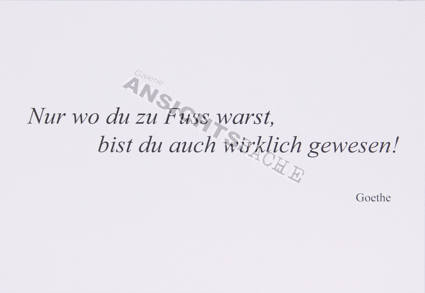 Postkarte "Nur wo du zu Fuß warst, bist du auch wirklich gewesen! - Goethe"